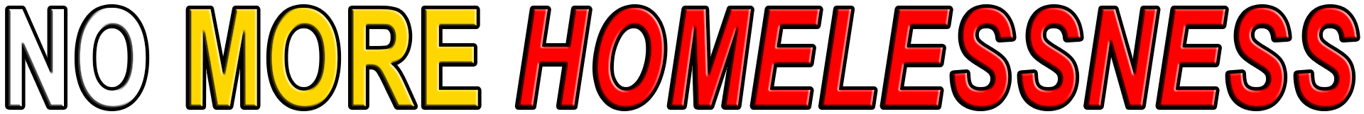 NO MORE HOMELESSNESS